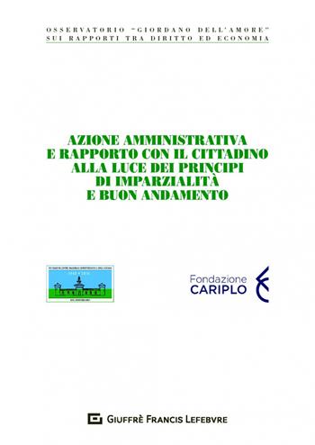 Azione amministrativa e rapporto con il cittadino alla luce dei principi di imparzialità e buon andamento  - Libro Giuffrè 2019, Centro naz. prevenzione e difesa sociale | Libraccio.it