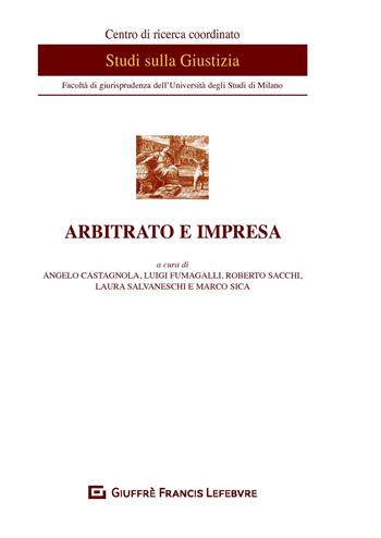 Arbitrato e impresa  - Libro Giuffrè 2019, Centro di studi sulla giustizia | Libraccio.it