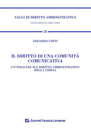 Il diritto di una comunità comunicativa. Un'indagine sul diritto amministrativo della Chiesa - Edoardo Chiti - Libro Giuffrè 2019, Saggi di diritto amministrativo | Libraccio.it