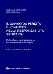 Il danno da perdita di chances nella responsabilità sanitaria. Dalla evoluzione giurisprudenziale ala valutazione medico-legale