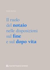 Il ruolo del notaio nelle disposizioni sul fine e sul dopo vita