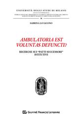 Ambulatoria est voluntas defuncti? Ricerche sui «patti successori» istitutivi