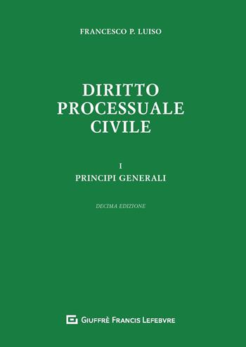 Diritto processuale civile. Vol. 1: Principi generali. - Francesco Paolo Luiso - Libro Giuffrè 2019 | Libraccio.it