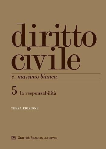 Diritto civile. Vol. 5: responsabilità, Le. - Cesare Massimo Bianca - Libro Giuffrè 2020 | Libraccio.it