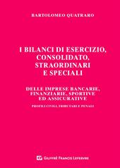 I bilanci di esercizio, consolidato, straordinari e speciali delle imprese bancarie, finanziarie, sportive ed assicurative. Profili civili, tributari e penali