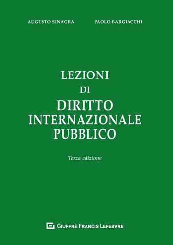 Lezioni di diritto internazionale pubblico - Augusto Sinagra, Paolo Bargiacchi - Libro Giuffrè 2019 | Libraccio.it