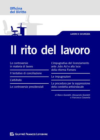 Il rito del lavoro - Marco Giardetti, Alessandro Giardetti, Francesca Ciavarella - Libro Giuffrè 2019, Officina. Lavoro e sicurezza | Libraccio.it