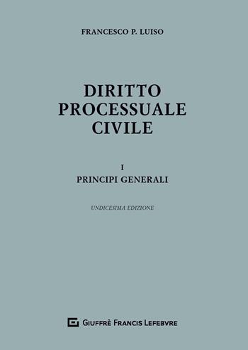 Diritto processuale civile. Vol. 1: Principi generali. - Francesco Paolo Luiso - Libro Giuffrè 2020 | Libraccio.it