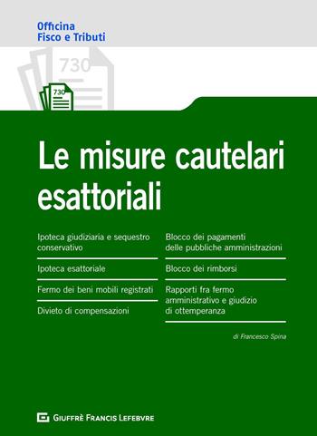 Le misure cautelari esattoriali - Francesco Spina - Libro Giuffrè 2019, Officina. Fisco e tributi | Libraccio.it
