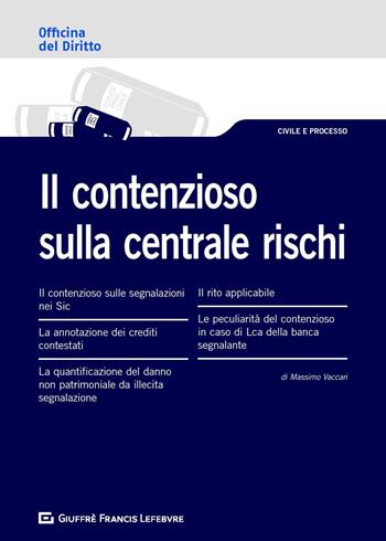 Il contenzioso sulla centrale rischi - Massimo Vaccari - Libro Giuffrè 2019, Officina. Civile e processo | Libraccio.it