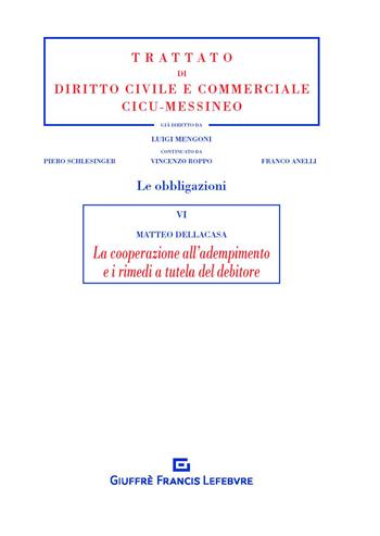 La cooperazione all'adempimento e i rimedi a tutela del debitore - Matteo Dellacasa - Libro Giuffrè 2019, Trattato di diritto civile e commerciale | Libraccio.it