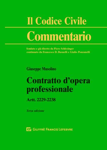 Contratto d'opera professionale. Artt. 2229-2238 - Giuseppe Musolino - Libro Giuffrè 2020, Il codice civile. Commentario | Libraccio.it