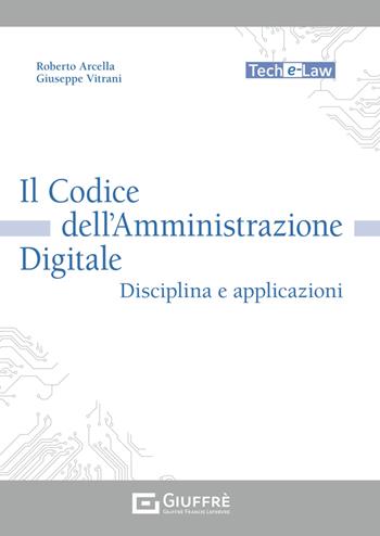 Il codice dell'amministrazione digitale - Giuseppe Vitrani, Arcella Roberto - Libro Giuffrè 2024 | Libraccio.it