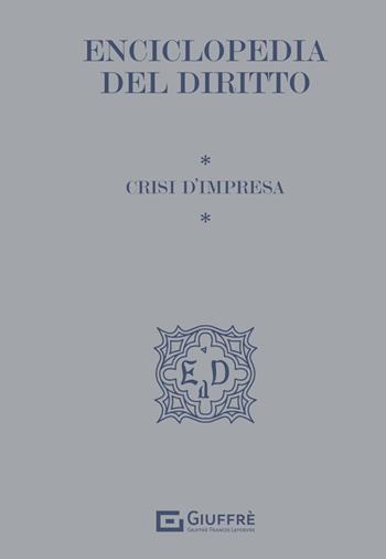 Enciclopedia del Diritto. Crisi d'impresa  - Libro Giuffrè 2024, Enciclopedia del diritto. I tematici | Libraccio.it