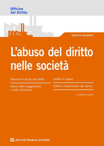 L' abuso del diritto nelle società - Antonio Franchi - Libro Giuffrè 2020, Officina. Società e fallimento | Libraccio.it