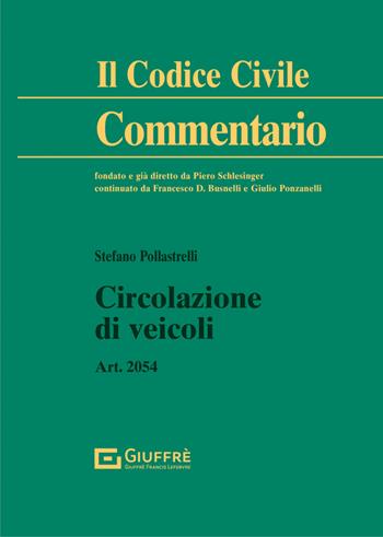 Circolazione dei veicoli - Stefano Pollastrelli - Libro Giuffrè 2022, Il codice civile. Commentario | Libraccio.it