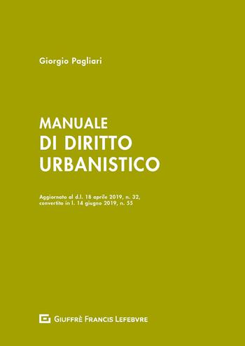 Manuale di diritto urbanistico - Giorgio Pagliari - Libro Giuffrè 2019 | Libraccio.it