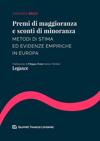 Premi di maggioranza e sconti di minoranza. Metodi di stima ed evidenze empiriche in Europa - Antonio Salvi - Libro Giuffrè 2019 | Libraccio.it