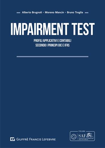 Impairment test. Profili applicativi e contabili secondo i principi OIC e IFRS - Alberto Brugnoli, Bruno Treglia, Moreno Mancin - Libro Giuffrè 2021, Scuola di Alta Formazione Triveneta | Libraccio.it