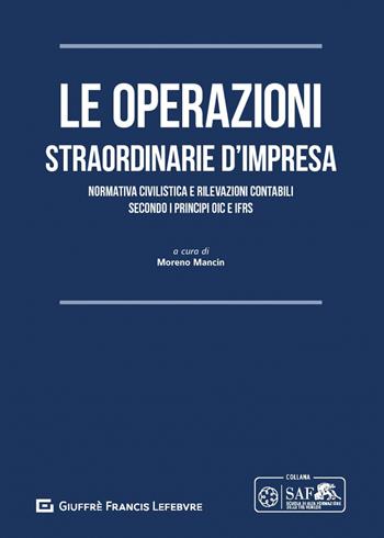 Le operazioni straordinarie d'impresa. Normativa civilistica e rilevazioni contabili secondo i principi OIC e IFRS  - Libro Giuffrè 2020, Scuola di Alta Formazione Triveneta | Libraccio.it