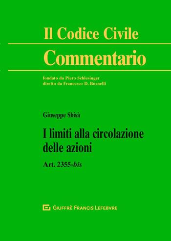 I limiti alla circolazione delle azioni. Art. 2355-bis - Giuseppe Sbisà - Libro Giuffrè 2019, Il codice civile. Commentario | Libraccio.it