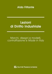 Lezioni di diritto industriale. Marchi, disegni e modelli, contraffazione e Made in Italy