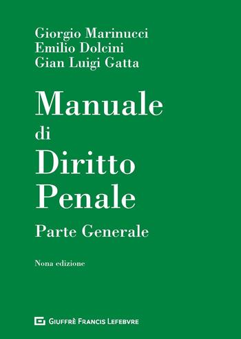 Manuale di diritto penale. Parte generale - Giorgio Marinucci, Emilio Dolcini, Gian Luigi Gatta - Libro Giuffrè 2020 | Libraccio.it