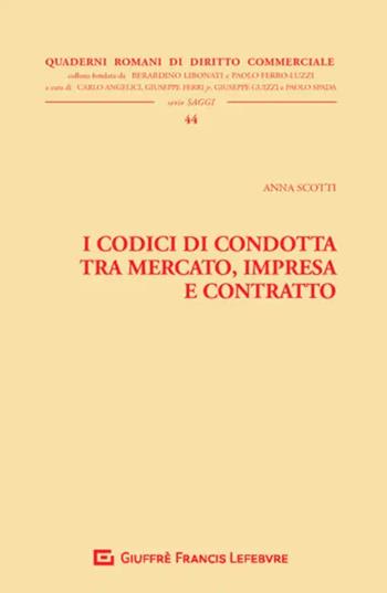 I codici di condotta tra mercato, impresa e contratto - Anna Scotti - Libro Giuffrè 2020, Quaderni romani di diritto commerciale | Libraccio.it