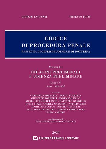 Codice di procedura penale. Rassegna di giurisprudenza e di dottrina. Vol. 3: Indagini preliminari e udienza preliminare. Libro V. Artt. 326-437. - Giorgio Lattanzi, Ernesto Lupo - Libro Giuffrè 2020, Giurisprudenza sul Codice di proc. penale | Libraccio.it