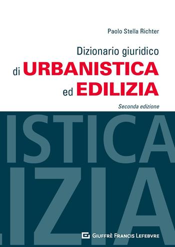 Dizionario giuridico di urbanistica ed edilizia - Paolo Stella Richter - Libro Giuffrè 2020 | Libraccio.it