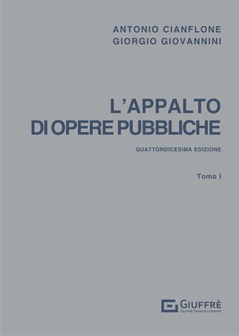L' appalto di opere pubbliche. Vol. 1 - Antonio Cianflone, Giorgio Giovannini - Libro Giuffrè 2021 | Libraccio.it