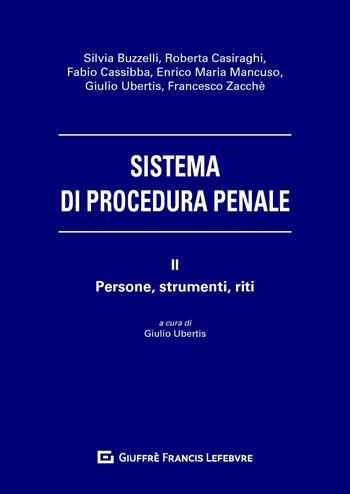 Sistema di procedura penale. Vol. 2: Persone, strumenti, riti - Giulio Ubertis - Libro Giuffrè 2020 | Libraccio.it