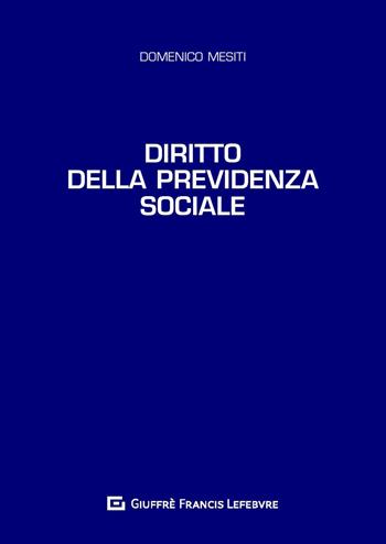 Diritto della previdenza sociale - Domenico Mesiti - Libro Giuffrè 2020 | Libraccio.it