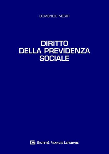 Diritto della previdenza sociale - Domenico Mesiti - Libro Giuffrè 2020 | Libraccio.it
