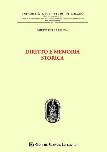 Diritto e memoria storica - Mirko Della Malva - Libro Giuffrè 2020, Univ. Milano-Fac. di giurisprudenza | Libraccio.it