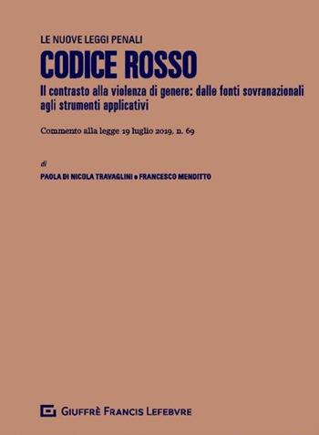 Codice rosso. Modifiche al codice penale, al codice di procedura penale e altre disposizioni in materia di tutela delle vittime di violenza domestica e di genere (L. n. 69/2019) - Francesco Menditto, Paola Di Nicola - Libro Giuffrè 2020, Le nuove leggi penali | Libraccio.it