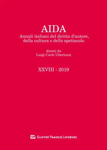 Aida. Annali italiani del diritto d'autore, della cultura e dello spettacolo (2019). Vol. 28  - Libro Giuffrè 2020 | Libraccio.it