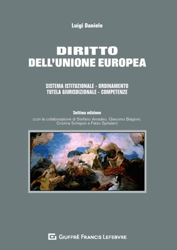 Diritto dell'Unione europea. Sistema istituzionale. Ordinamento. Tutela giurisdizionale. Competenze - Luigi Daniele - Libro Giuffrè 2020 | Libraccio.it