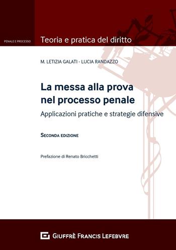 La messa alla prova nel processo penale. Applicazioni pratiche e strategie difensive - Lucia Randazzo, M. Letizia Galati - Libro Giuffrè 2020, Teoria e pratica del diritto. Penale e processo | Libraccio.it