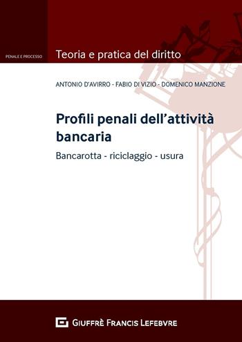 Profili penali dell'attività bancaria. Bancarotta riciclaggio usura - Domenico Manzione, Fabio Di Vizio, Antonio D'Avirro - Libro Giuffrè 2020 | Libraccio.it