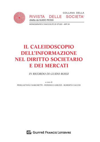 Il caleidoscopio dell'informazione nel diritto societario e dei mercati. In ricordo di Guido Rossi  - Libro Giuffrè 2020, Rivista delle società. Monografie-studi | Libraccio.it