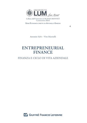 Entrepreneurial finance. Finanza d'azienda e ciclo di vita dell'impresa - Antonio Salvi, Vito Martielli - Libro Giuffrè 2020, Univ. Lum Jean Monnet Casamassima. Serie economica | Libraccio.it