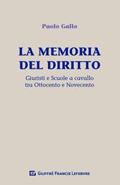 La memoria del diritto. Giuristi e scuole a cavallo tra Ottocento e Novecento