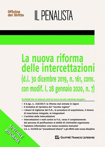 La nuova riforma delle intercettazioni (d.l. 30 dicembre 2019, n. 161, conv. con modif. l. 28 gennaio 2020, n. 7) - Cesare Parodi, Nicoletta Quaglino - Libro Giuffrè 2020, Speciali. Il penalista | Libraccio.it