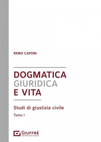 Dogmatica giuridica e vita - Remo Caponi - Libro Giuffrè 2022 | Libraccio.it