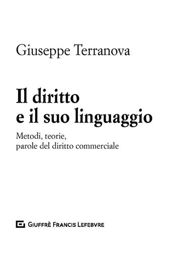 Il diritto e il suo linguaggio. Metodi, teorie, parole del diritto commerciale - Giuseppe Terranova - Libro Giuffrè 2020 | Libraccio.it