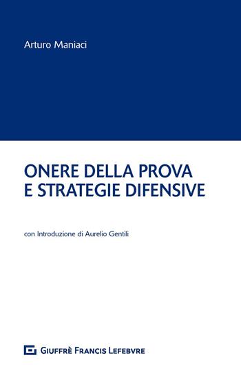 Onere della prova e strategie difensive - Arturo Maniaci - Libro Giuffrè 2020 | Libraccio.it