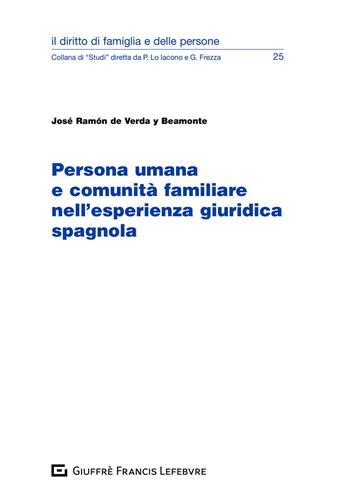 Persona umana e comunità familiare nell'esperienza giuridica spagnola - José Ramón de Verda y Beamonte - Libro Giuffrè 2020, Il diritto di famiglia e delle persone | Libraccio.it