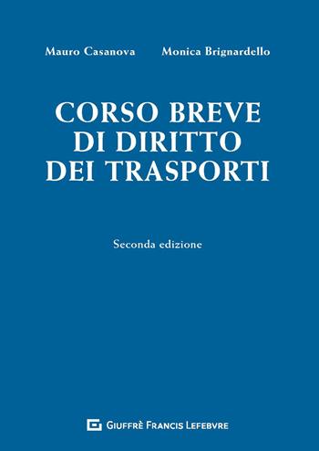 Corso breve di diritto dei trasporti - Mauro Casanova, Monica Brignardello - Libro Giuffrè 2020 | Libraccio.it