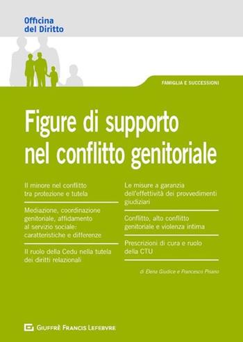 Figure di supporto nel conflitto genitoriale - Elena Giudice, Francesco Pisano - Libro Giuffrè 2020, Officina. Famiglia e successioni | Libraccio.it